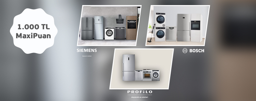 Bosch, Siemens ve Profilo Mağazalarında 1.000 TL MaxiPuan Fırsatı!