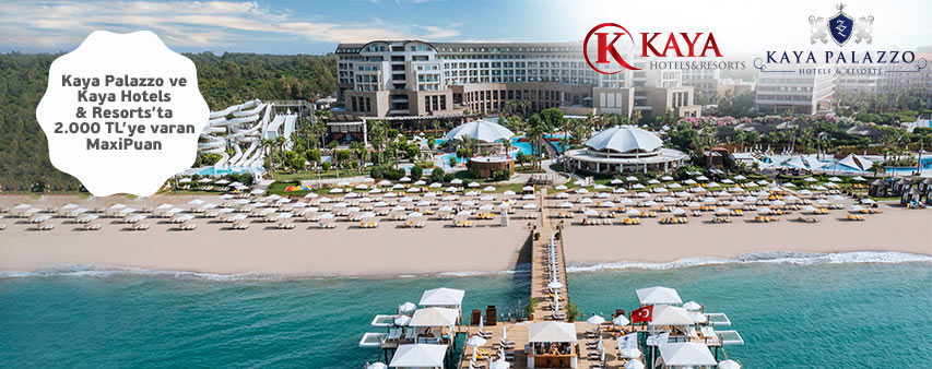 Kaya Hotels'den gerçekleştireceğiniz otel ve konaklama rezervasyonlarında 2.000 TL'ye varan MaxiPuan